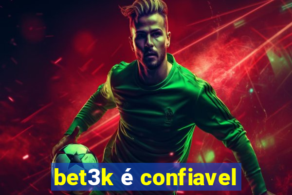 bet3k é confiavel